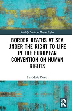 portada Border Deaths at sea Under the Right to Life in the European Convention on Human Rights (Routledge Studies in Human Rights) (en Inglés)