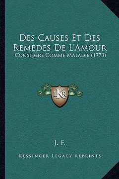 portada Des Causes Et Des Remedes De L'Amour: Considere Comme Maladie (1773) (in French)