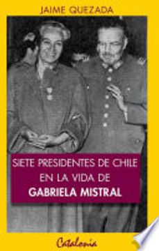 portada Siete Presidentes de Chile en la Vida de Gabriela Mistral