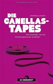 portada Die Canellas-Tapes: Die Tonbänder, die den Bundesligaskandal Auslösten (in German)