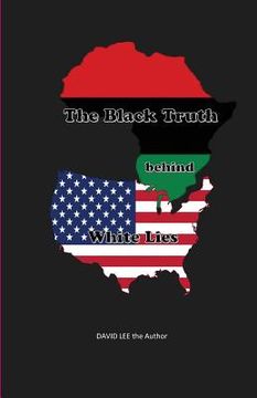 portada The Black Truth behind White Lies (en Inglés)