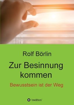 portada Zur Besinnung kommen: Bewusstsein ist der Weg (in German)