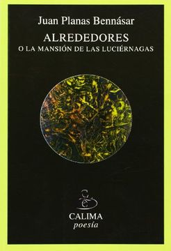 portada Alrededores O La Mansion De Las Luciernagas (Poesia (calima))
