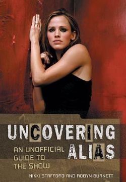 portada Uncovering Alias: An Unofficial Guide (en Inglés)
