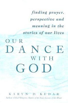 portada our dance with god: finding prayer, perspective and meaning in the stories of our lives (en Inglés)