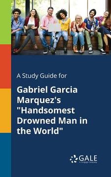 portada A Study Guide for Gabriel Garcia Marquez's "Handsomest Drowned Man in the World"