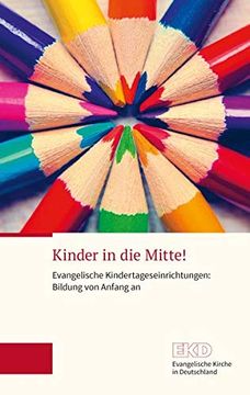 portada Kinder in die Mitte!  Evangelische Kindertageseinrichtungen: Bildung von Anfang an (Ekd-Grundlagentext)