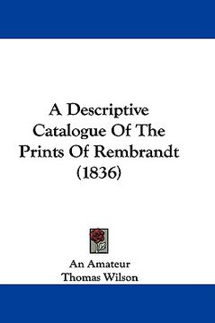 portada a descriptive catalogue of the prints of rembrandt (1836) (en Inglés)