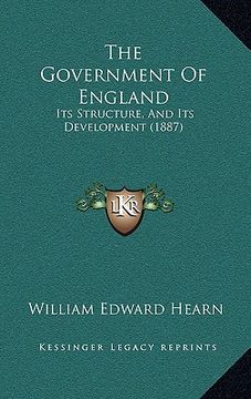 portada the government of england: its structure, and its development (1887) (en Inglés)