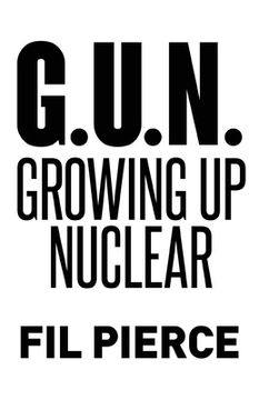 portada G. U. N. (Growing Up Nuclear) (in English)