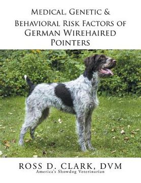 portada Medical, Genetic & Behavioral Risk Factors of German Wirehaired Pointers (en Inglés)