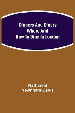 portada Dinners and Diners Where and How to Dine in London 