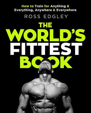 portada The World's Fittest Book: How to Train for Anything and Everything, Anywhere and Everywhere (en Inglés)