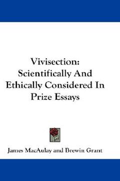 portada vivisection: scientifically and ethically considered in prize essays (in English)