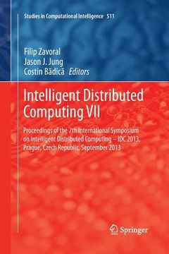 portada Intelligent Distributed Computing VII: Proceedings of the 7th International Symposium on Intelligent Distributed Computing - IDC 2013, Prague, Czech R