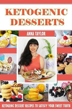 portada Ketogenic Desserts: The Best Keto Dessert Recipes with Photos and Nutritional Information (en Inglés)