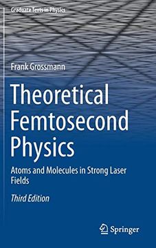 portada Theoretical Femtosecond Physics: Atoms and Molecules in Strong Laser Fields (Graduate Texts in Physics) (in English)