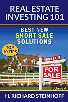 portada Real Estate Investing 101: Best New Short Sale Solutions (Top 10 Tips) - Volume 4