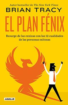 portada El Plan Fénix / The Phoenix Transformation: 12 Qualities of High Achievers to Reboot Your Career and Life (in Spanish)