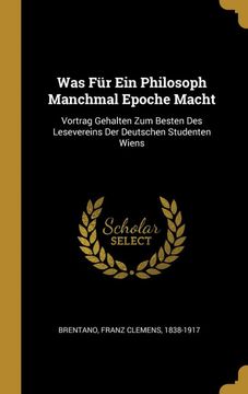 portada Was für ein Philosoph Manchmal Epoche Macht: Vortrag Gehalten zum Besten des Lesevereins der Deutschen Studenten Wiens (in German)