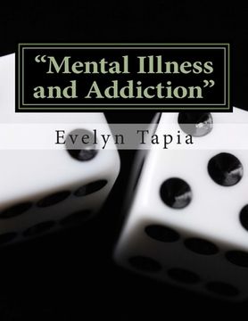 portada Mental Illness and Addiction: Dual Diagnosis- A Personal Account (en Inglés)