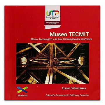 portada Museo Tecmit. Mítico, Tecnológico y de Arte Contemporáneo de Pereira (in Spanish)