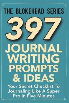 portada 397 Journal Writing Prompts & Ideas: Your Secret Checklist to Journaling Like a Super Pro in Five Minutes