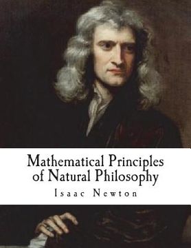 portada Mathematical Principles of Natural Philosophy: Philosophiae Naturalis Principia Mathematica (Newton'S System of the World - Isaac Newton) (en Inglés)