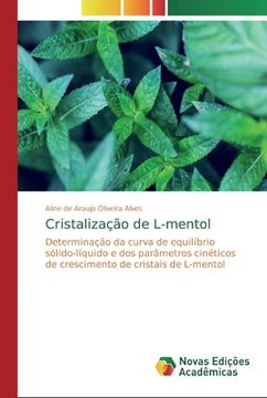 portada Cristalização de L-Mentol: Determinação da Curva de Equilíbrio Sólido-Líquido e dos Parâmetros Cinéticos de Crescimento de Cristais de L-Mentol (en Portugués)