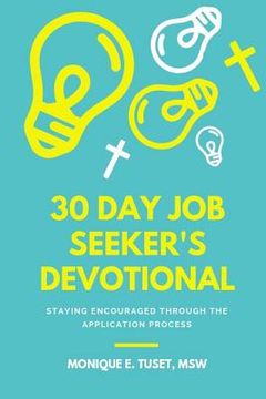 portada 30 Day Job Seeker's Devotional: Staying Encouraged Through The Application Process (en Inglés)