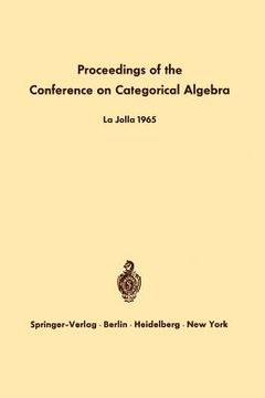 portada proceedings of the conference on categorical algebra: la jolla 1965 (en Inglés)