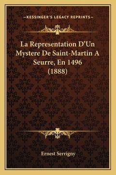 portada La Representation D'Un Mystere De Saint-Martin A Seurre, En 1496 (1888) (en Francés)