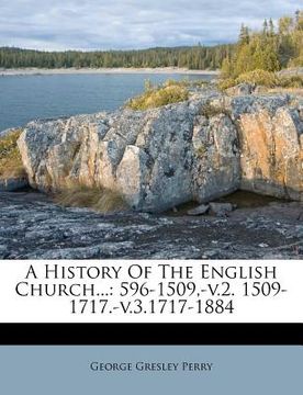 portada a history of the english church...: 596-1509, -v.2. 1509-1717.-v.3.1717-1884 (en Inglés)