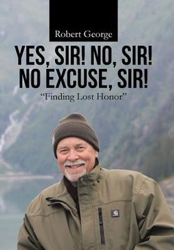 portada Yes, Sir! No, Sir! No Excuse, Sir!: "Finding Lost Honor" (en Inglés)