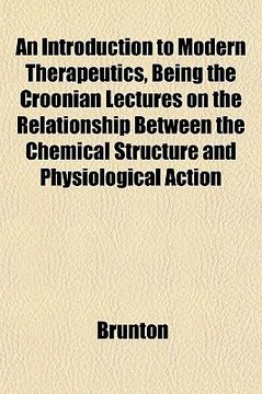 portada an introduction to modern therapeutics, being the croonian lectures on the relationship between the chemical structure and physiological action