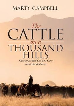 portada The Cattle on a Thousand Hills: Knowing the Real God Who Cares about Our Real Lives (en Inglés)