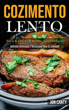 portada Cozimento Lento: Novas e Deliciosas Receitas Para Crockpots (Comidas Deliciosas y Deliciosas Para tu Crockpot) (en Portugués)