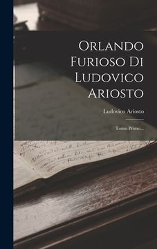 portada Orlando Furioso Di Ludovico Ariosto: Tomo Primo... (in Italian)