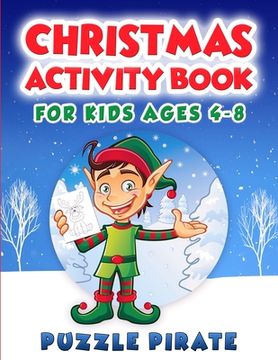 portada Christmas Activity Book for Kids Ages 4-8: Fun And Challenging Christmas Themed Activity Puzzles For The Holiday Season! Coloring, Word Search, Maze, (en Inglés)