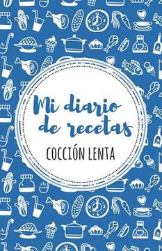 portada Mi diario de recetas de cocción lenta: Azul (in English)