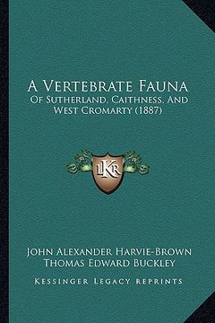 portada a vertebrate fauna: of sutherland, caithness, and west cromarty (1887) (in English)