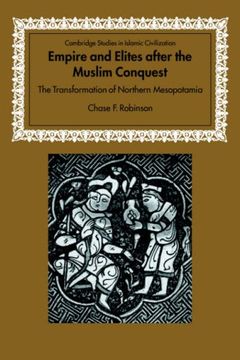 portada Empire Elites After Muslim Conquest: The Transformation of Northern Mesopotamia (Cambridge Studies in Islamic Civilization) (en Inglés)