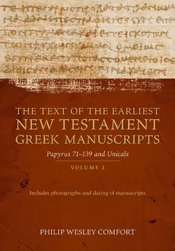 portada The Text of the Earliest new Testament Greek Manuscripts: Volume 2, Papyri 75--139 and Uncials (en Inglés)