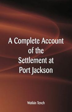 portada A Complete Account of the Settlement at Port Jackson