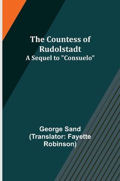 portada The Countess of Rudolstadt; A Sequel to Consuelo 