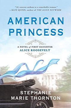 portada American Princess: A Novel of First Daughter Alice Roosevelt (in English)