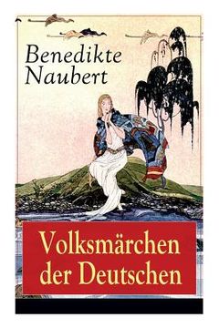 portada Volksmärchen der Deutschen: Erdmann und Marie, eine Legende von Rübezahl + Erlkönigs Tochter + Die hamelschen Kinder + Ottilie + Die Legende von S (en Alemán)