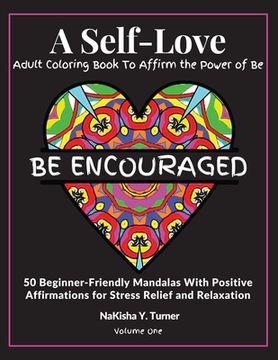 portada Be Encouraged: A Self-Love Adult Coloring Book to Affirm the Power of Be (en Inglés)