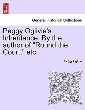 portada peggy oglivie's inheritance. by the author of "round the court," etc. (en Inglés)