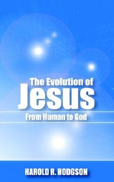 portada the evolution of jesus from human to god (en Inglés)